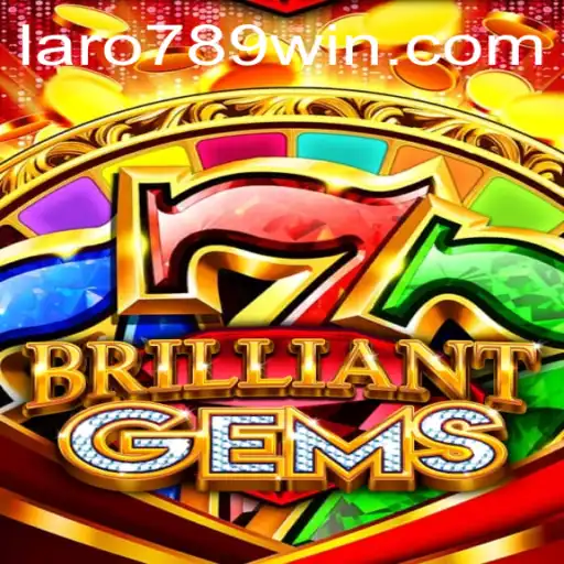 Exploring the Enchanting World of BrilliantGems: Your Guide to Winning with LaRo789